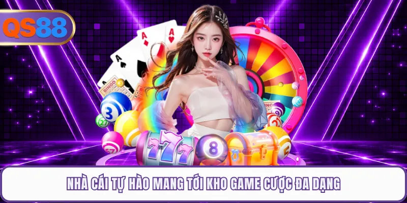 Nhà cái tự hào mang tới kho game cược đa dạng