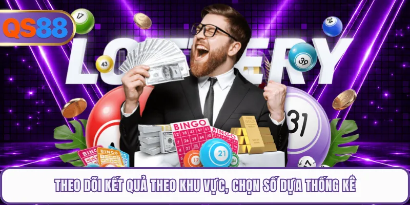 Theo dõi kết quả theo khu vực, chọn số dựa thống kê